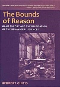 The Bounds of Reason: Game Theory and the Unification of the Behavioral Sciences (Hardcover)