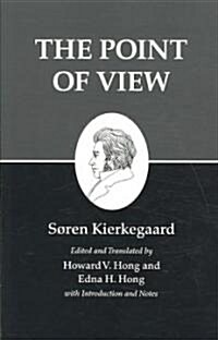 Kierkegaards Writings, XXII, Volume 22: The Point of View (Paperback)