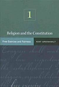 Religion and the Constitution, Volume 1: Free Exercise and Fairness (Paperback)