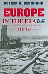 Europe in the Era of Two World Wars: From Militarism and Genocide to Civil Society, 1900-1950 (Paperback)