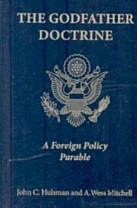 The Godfather Doctrine: A Foreign Policy Parable (Hardcover)