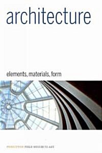 Architecture: Elements, Materials, Form (Paperback)