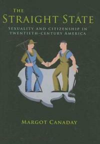 The straight state : sexuality and citizenship in twentieth-century America