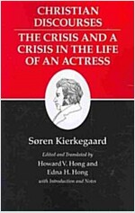 Kierkegaard's Writings, XVII, Volume 17: Christian Discourses: The Crisis and a Crisis in the Life of an Actress. (Paperback)