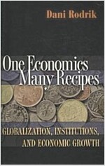 One Economics, Many Recipes: Globalization, Institutions, and Economic Growth (Paperback)