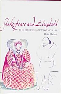 Shakespeare and Elizabeth: The Meeting of Two Myths (Hardcover)