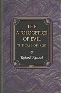 The Apologetics of Evil: The Case of Iago the Case of Iago (Hardcover)