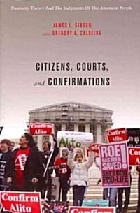 Citizens, Courts, and Confirmations: Positivity Theory and the Judgments of the American People (Paperback)