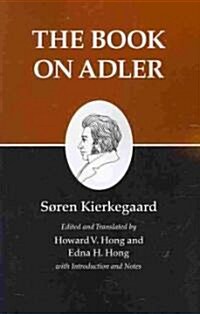 Kierkegaards Writings, XXIV, Volume 24: The Book on Adler (Paperback)