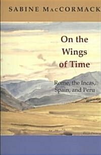 On the Wings of Time: Rome, the Incas, Spain, and Peru (Paperback)