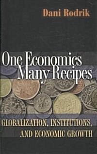 One Economics, Many Recipes: Globalization, Institutions, and Economic Growth (Paperback)