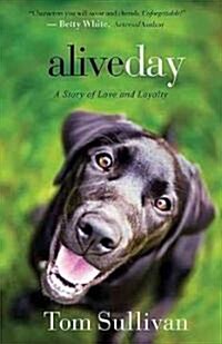 Alive Day: A Story of Love and Loyalty (Paperback)