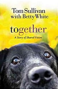 Together: A Story of Shared Vision (Paperback)