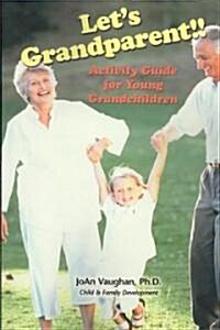 Lets Grandparent: Activity Guide for Young Grandchildren (PB) (Paperback)