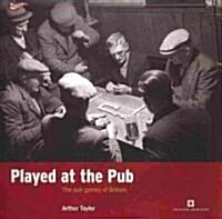 Played at the Pub : The Pub Games of Britain (Paperback, 3 Rev ed)