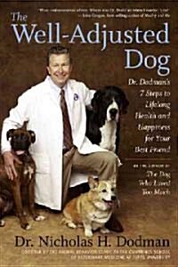The Well-Adjusted Dog: Dr. Dodmans 7 Steps to Lifelong Health and Happiness for Your Bestfriend (Paperback)