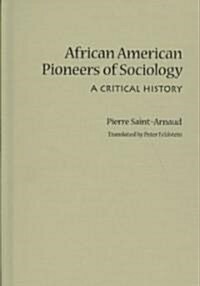 African American Pioneers of Sociology: A Critical History (Hardcover)