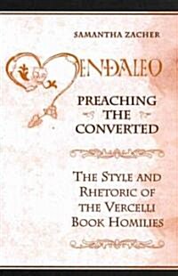 Preaching the Converted: The Style and Rhetoric of the Vercelli Book Homilies (Hardcover)