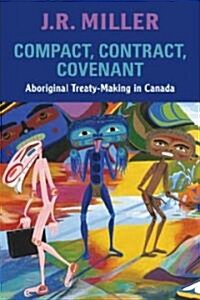 Compact, Contract, Covenant: Aboriginal Treaty-Making in Canada (Paperback)