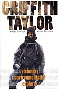 Griffith Taylor: Visionary, Environmentalist, Explorer (Paperback)