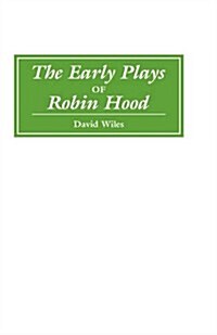 The Early Plays of Robin Hood (Hardcover)