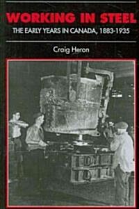 Working in Steel: The Early Years in Canada, 1883-1935 (Paperback)