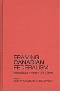 Framing Canadian Federalism (Hardcover)