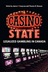 Casino State: Legalized Gambling in Canada (Hardcover)
