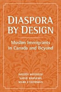 Diaspora by Design: Muslim Immigrants in Canada and Beyond (Hardcover)