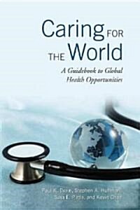 Caring for the World: A Guidebook to Global Health Opportunities (Hardcover)