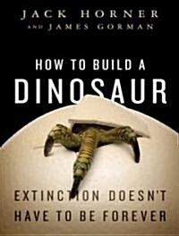 How to Build a Dinosaur: Extinction Doesnt Have to Be Forever (Audio CD, CD)