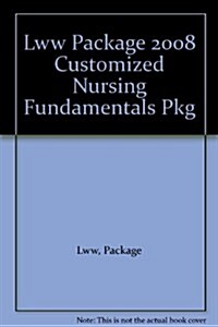 Lww Package 2008 Customized Nursing Fundamentals Pkg (Other)