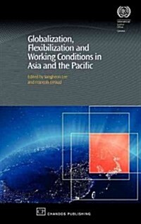 Globalization, Flexibilization and Working Conditions in Asia and the Pacific (Hardcover)