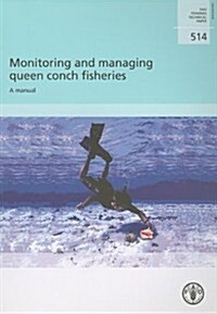 Monitoring and Managing Queen Conch Fisheries: A Manual (Paperback)