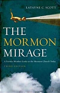The Mormon Mirage: A Former Member Looks at the Mormon Church Today (Paperback, 3)