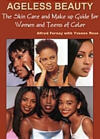 Ageless Beauty: The Ultimate Skincare & Makeup Book for Women & Teens of Color (Paperback)