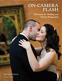 On-Camera Flash Techniques for Digital Wedding and Portrait Photography (Paperback)