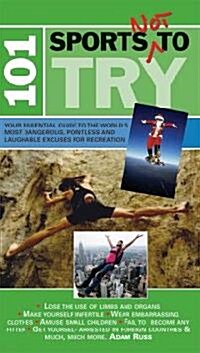 101 Sports Not to Try (Paperback)
