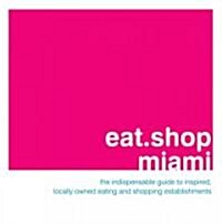 Eat.shop Miami (Paperback)