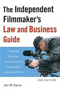 The Independent Filmmakers Law and Business Guide: Financing, Shooting, and Distributing Independent and Digital Films (Paperback, 2)