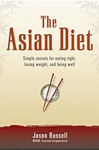 The Asian Diet: Simple Secrets for Eating Right, Losing Weight, and Being Well (Paperback)