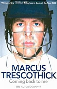 Coming Back to Me : The Autobiography of Marcus Trescothick (Paperback)