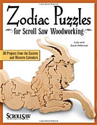 Zodiac Puzzles for Scroll Saw Woodworking: 30 Projects from the Eastern and Western Calendars (Paperback)