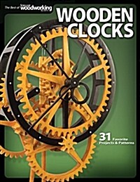 Wooden Clocks: 31 Favorite Projects & Patterns (Paperback)