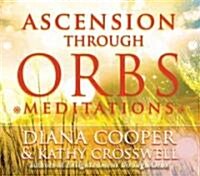 Ascension Through Orbs Meditations (CD-Audio, abridged ed)