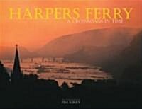 Harpers Ferry: A Crossroads in Time (Hardcover)