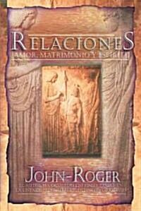 Relaciones: Amor, Matrimonio y Espiritu (Paperback)