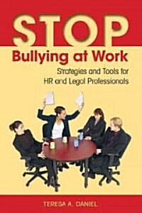 Stop Bullying at Work: Strategies and Tools for HR and Legal Professionals (Paperback)