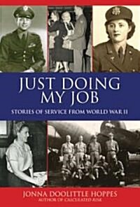 Just Doing My Job: Stories of Service from World War II (Hardcover)