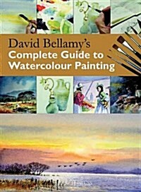 David Bellamys Complete Guide to Watercolour Painting (Hardcover)